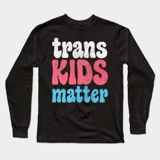 Trans Kids Matter / / Trans Flag Design Long Sleeve T-Shirt